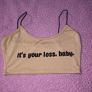 Its your loss, baby crop top